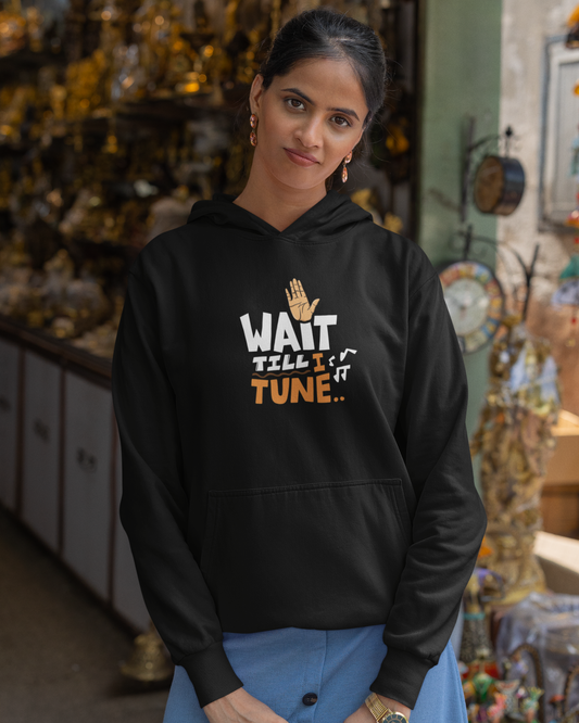 Wait till I tune.. | Unisex Hoodie