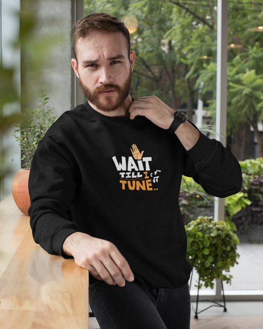 Wait till I tune.. | Unisex Sweatshirt