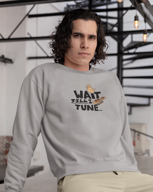 Wait till I tune ~ Sitar | Unisex Sweatshirt